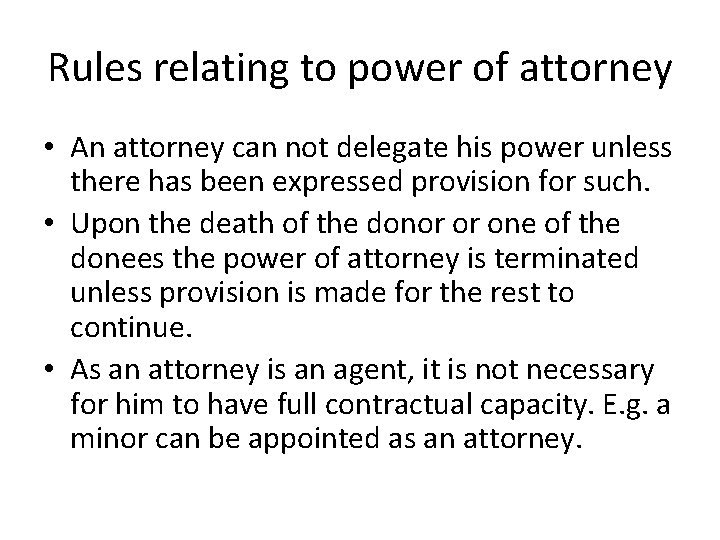 Rules relating to power of attorney • An attorney can not delegate his power