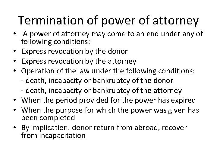 Termination of power of attorney • A power of attorney may come to an