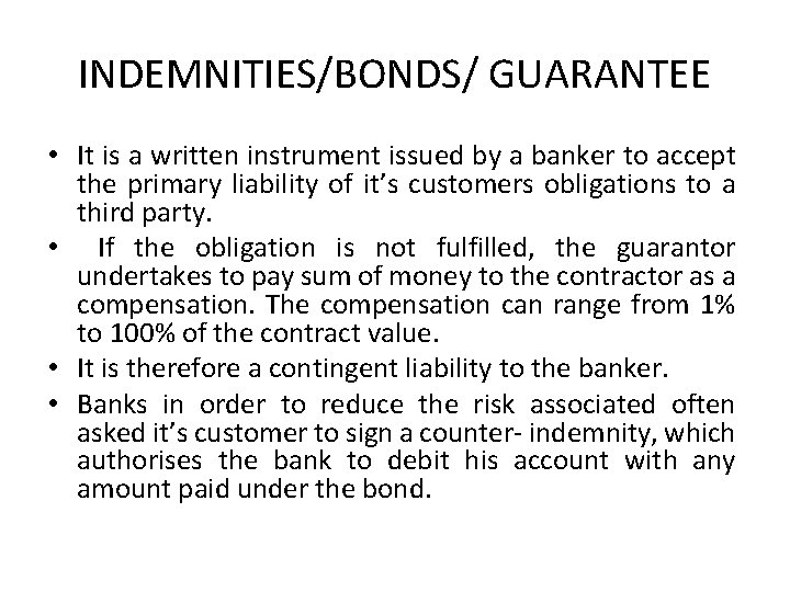 INDEMNITIES/BONDS/ GUARANTEE • It is a written instrument issued by a banker to accept