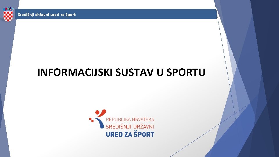 Središnji državni ured za šport INFORMACIJSKI SUSTAV U SPORTU 