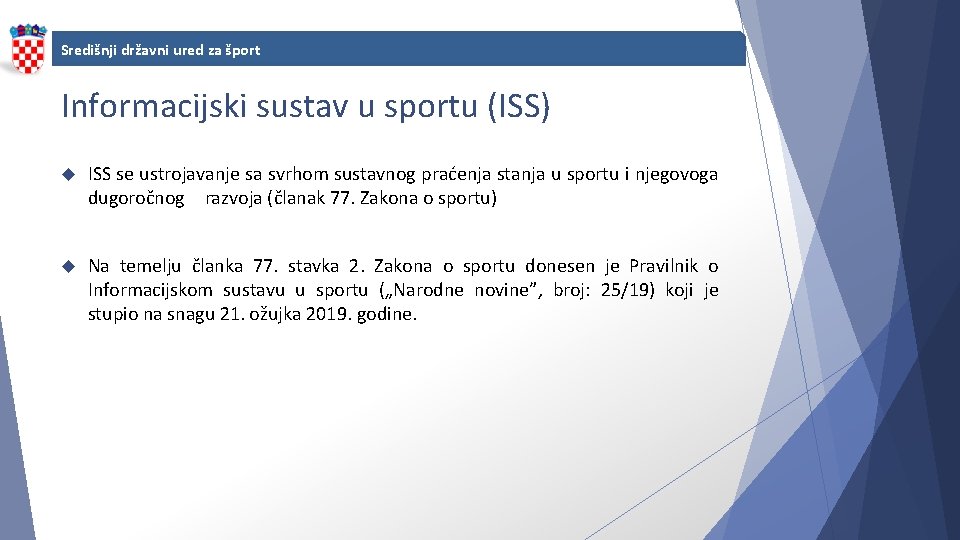 Središnji državni ured za šport Informacijski sustav u sportu (ISS) ISS se ustrojavanje sa
