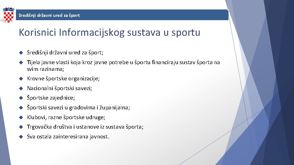 Središnji državni ured za šport Korisnici Informacijskog sustava u sportu Središnji državni ured za