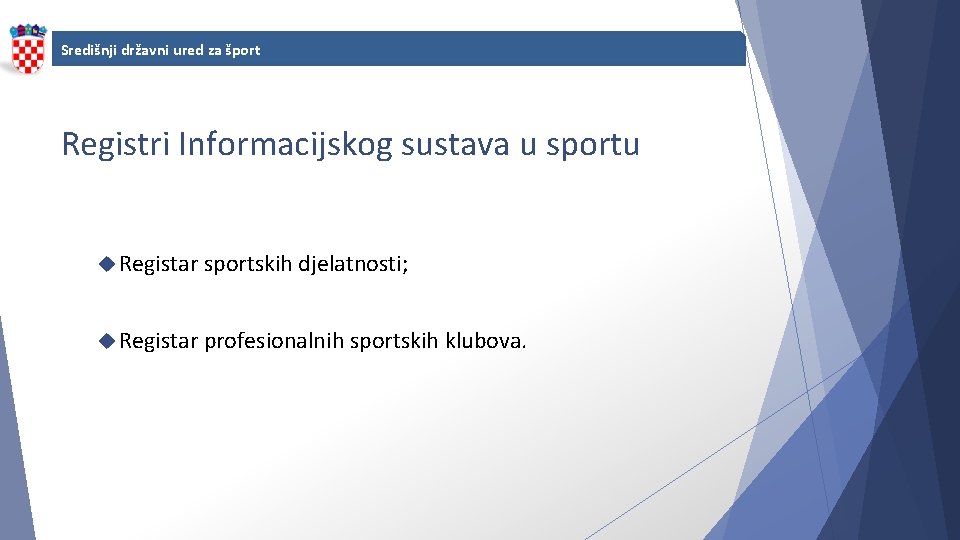 Središnji državni ured za šport Registri Informacijskog sustava u sportu Registar sportskih djelatnosti; Registar