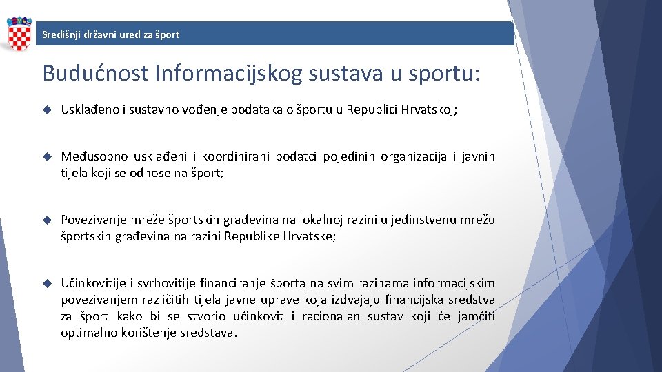 Središnji državni ured za šport Budućnost Informacijskog sustava u sportu: Usklađeno i sustavno vođenje