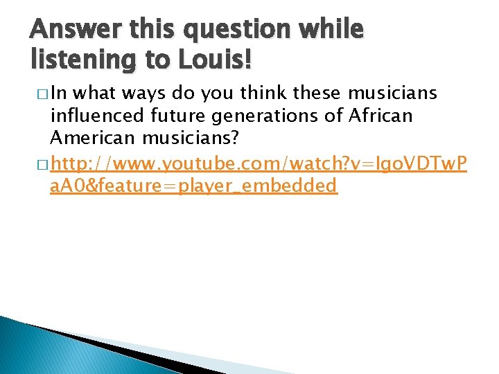 Answer this question while listening to Louis! � In what ways do you think Answer this question while listening to Louis! � In what ways do you think