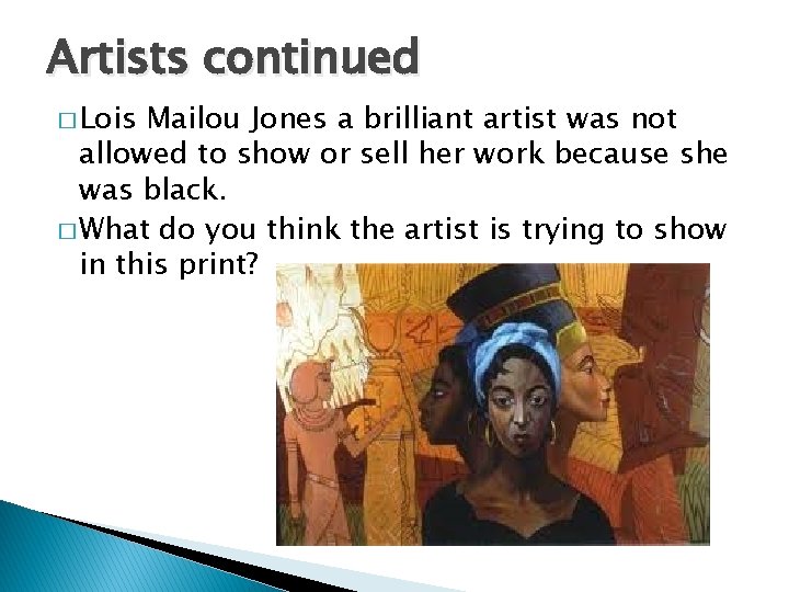 Artists continued � Lois Mailou Jones a brilliant artist was not allowed to show Artists continued � Lois Mailou Jones a brilliant artist was not allowed to show