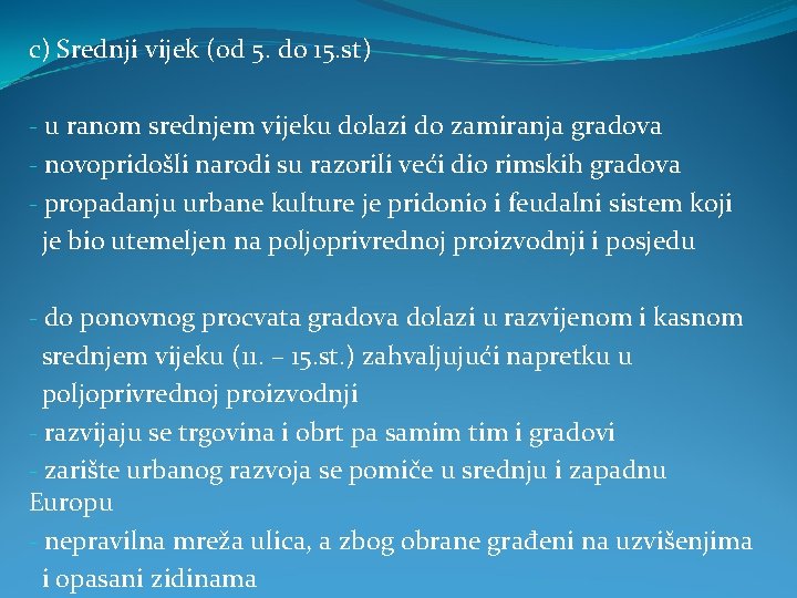 c) Srednji vijek (od 5. do 15. st) - u ranom srednjem vijeku dolazi