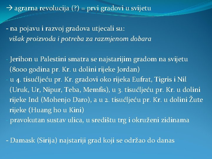  agrarna revolucija (? ) = prvi gradovi u svijetu - na pojavu i