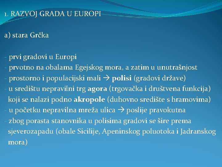 1. RAZVOJ GRADA U EUROPI a) stara Grčka - prvi gradovi u Europi -