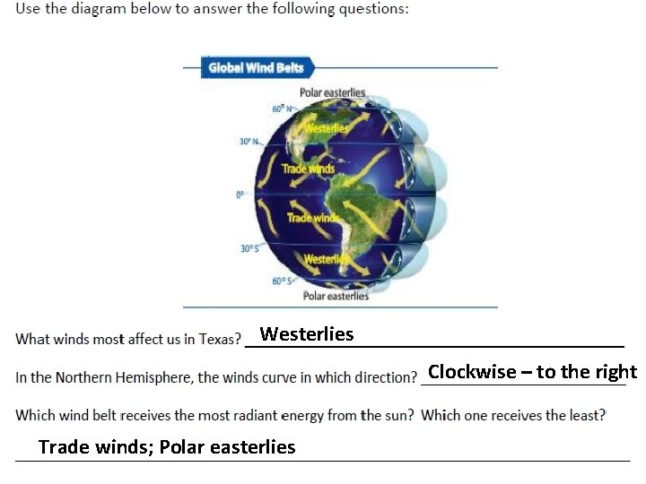 Westerlies Clockwise – to the right Trade winds; Polar easterlies 