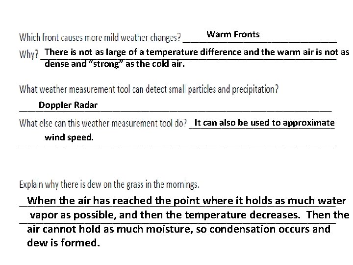 Warm Fronts There is not as large of a temperature difference and the warm