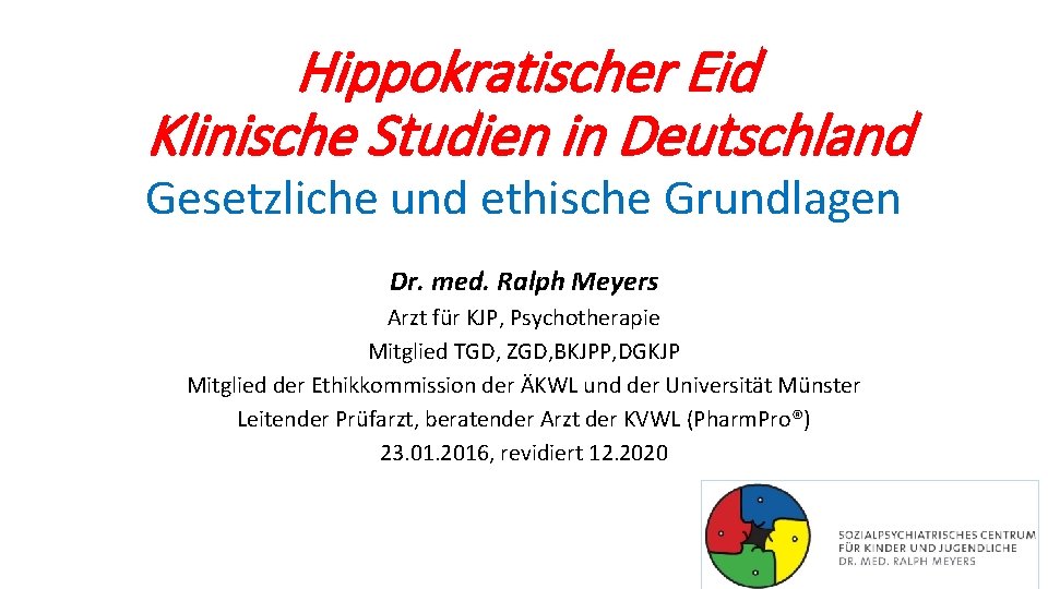 Hippokratischer Eid Klinische Studien in Deutschland Gesetzliche und ethische Grundlagen Dr. med. Ralph Meyers