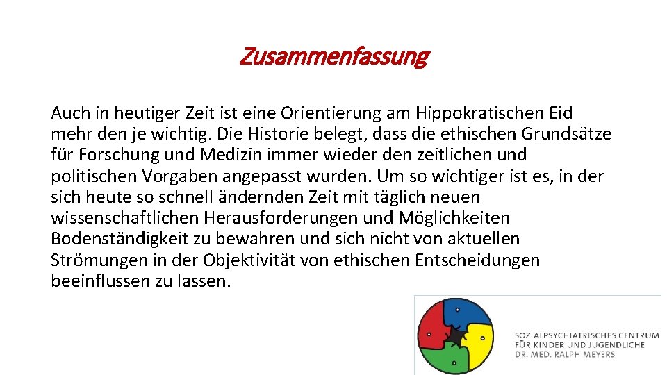 Zusammenfassung Auch in heutiger Zeit ist eine Orientierung am Hippokratischen Eid mehr den je