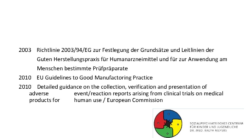 2003 Richtlinie 2003/94/EG zur Festlegung der Grundsätze und Leitlinien der Guten Herstellungspraxis für Humanarzneimittel