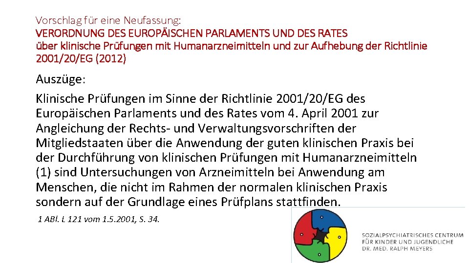 Vorschlag für eine Neufassung: VERORDNUNG DES EUROPÄISCHEN PARLAMENTS UND DES RATES über klinische Prüfungen