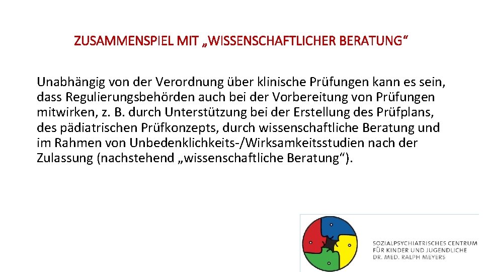 ZUSAMMENSPIEL MIT „WISSENSCHAFTLICHER BERATUNG“ Unabhängig von der Verordnung über klinische Prüfungen kann es sein,