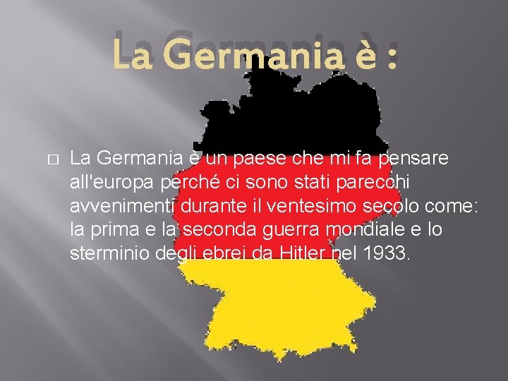 La Germania è : � La Germania è un paese che mi fa pensare