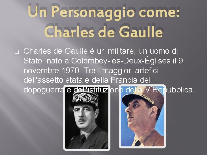 Un Personaggio come: Charles de Gaulle � Charles de Gaulle è un militare, un