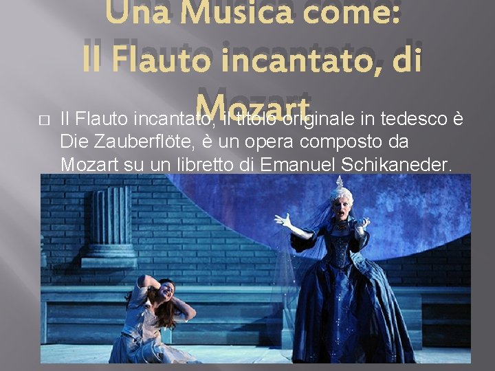 � Una Musica come: Il Flauto incantato, di Mozart Il Flauto incantato, il titolo