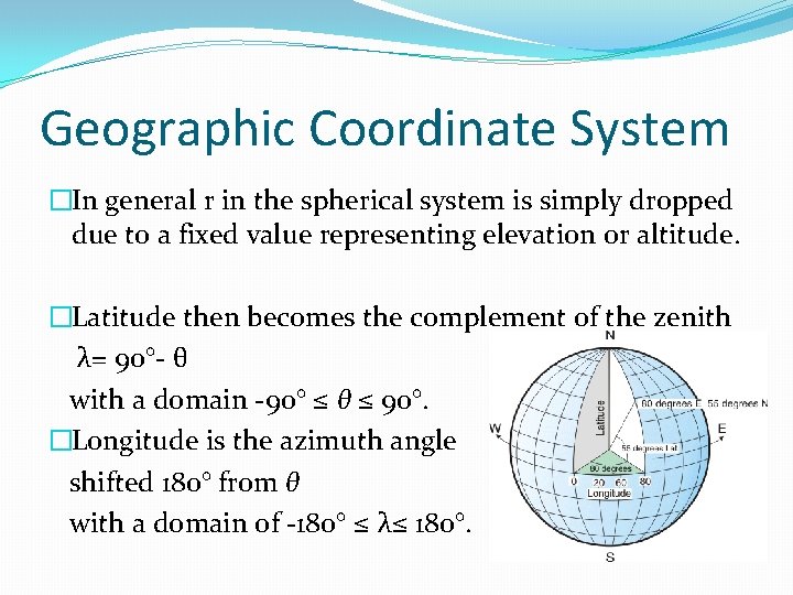 Geographic Coordinate System �In general r in the spherical system is simply dropped due