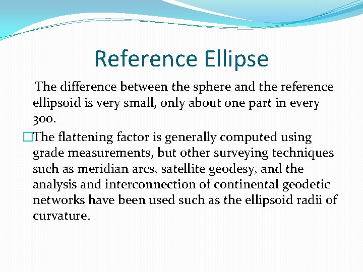 Reference Ellipse The difference between the sphere and the reference ellipsoid is very small,