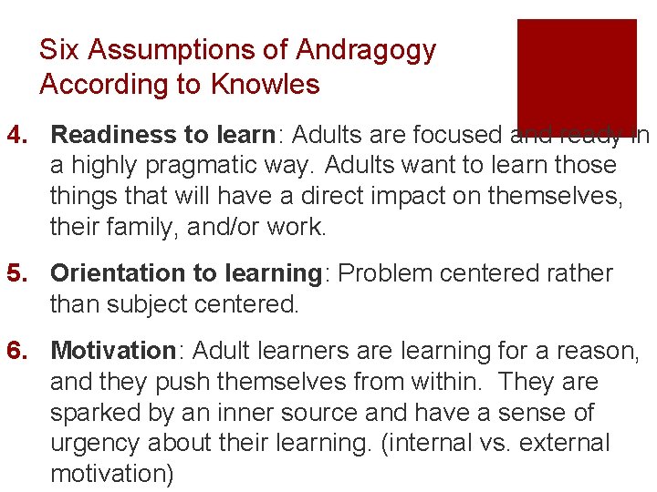 Six Assumptions of Andragogy According to Knowles 4. Readiness to learn: Adults are focused