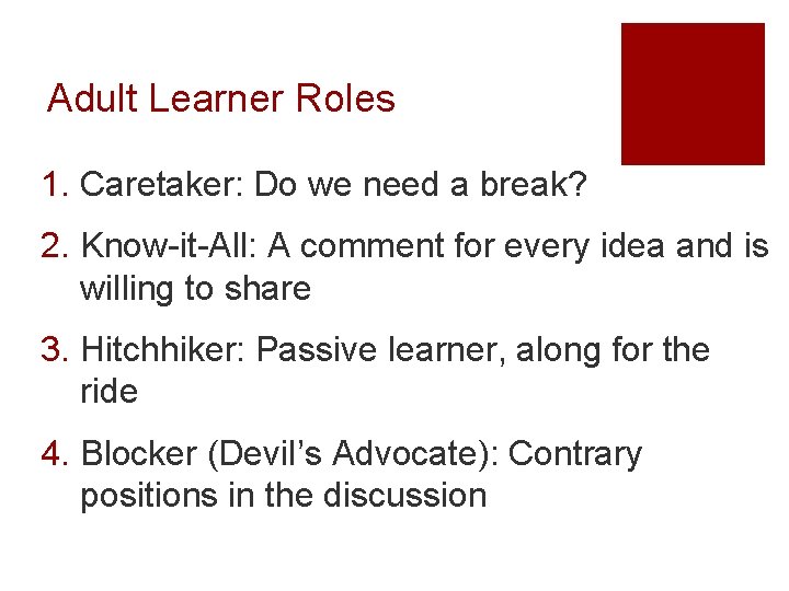 Adult Learner Roles 1. Caretaker: Do we need a break? 2. Know-it-All: A comment