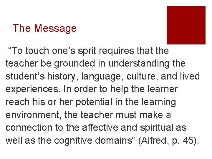The Message “To touch one’s sprit requires that the teacher be grounded in understanding