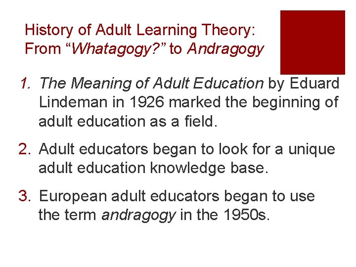 History of Adult Learning Theory: From “Whatagogy? ” to Andragogy 1. The Meaning of