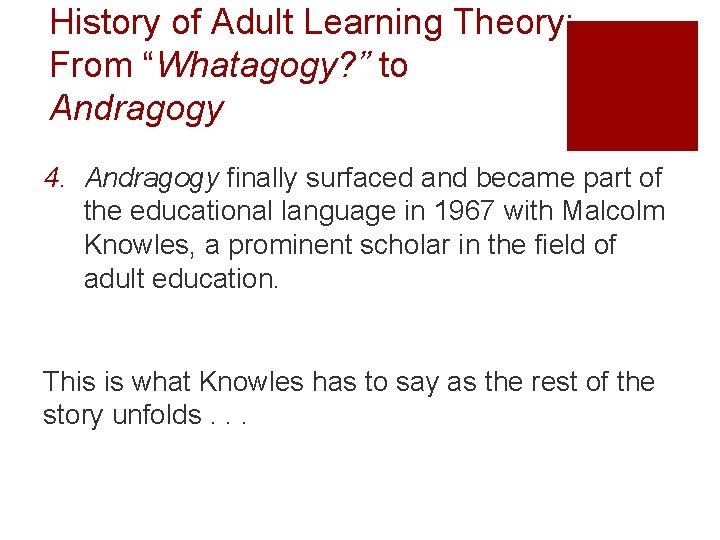 History of Adult Learning Theory: From “Whatagogy? ” to Andragogy 4. Andragogy finally surfaced