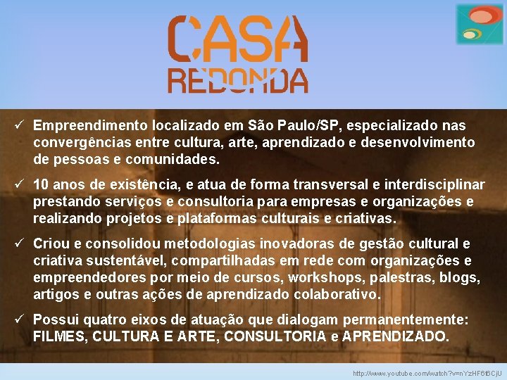 ü Empreendimento localizado em São Paulo/SP, especializado nas convergências entre cultura, arte, aprendizado e