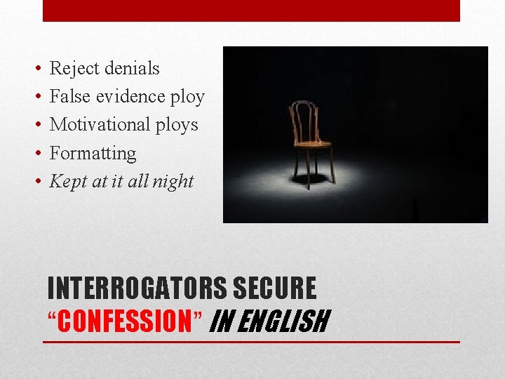 • • • Reject denials False evidence ploy Motivational ploys Formatting Kept at • • • Reject denials False evidence ploy Motivational ploys Formatting Kept at