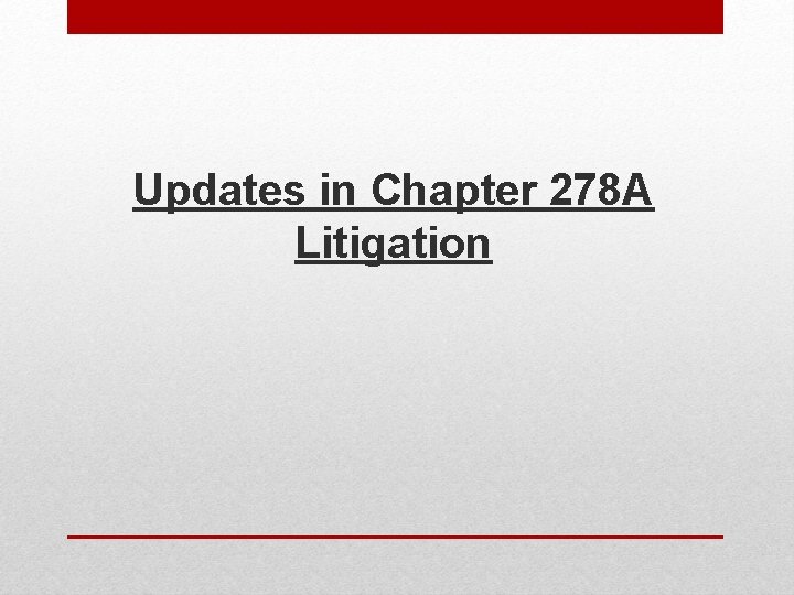 Updates in Chapter 278 A Litigation Updates in Chapter 278 A Litigation