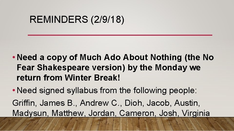 REMINDERS (2/9/18) • Need a copy of Much Ado About Nothing (the No Fear