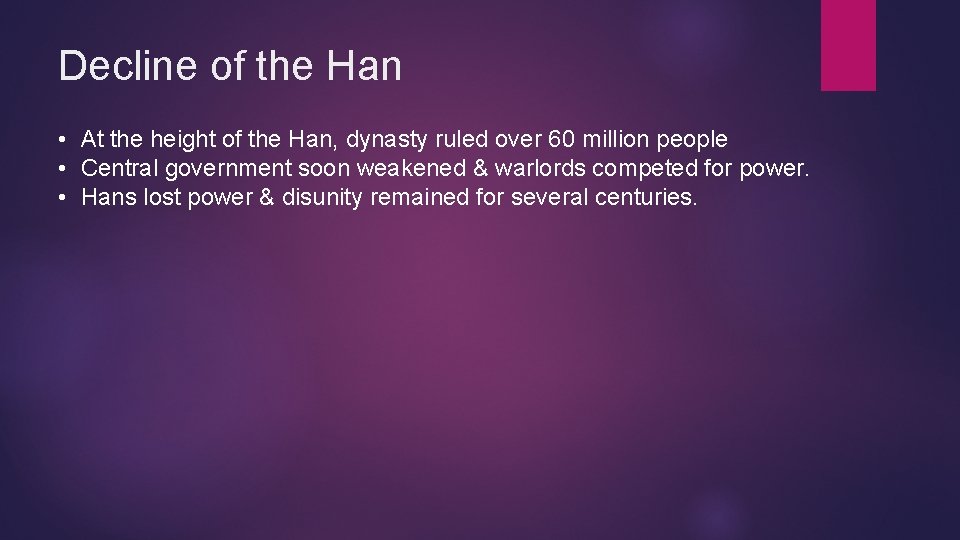 Decline of the Han • At the height of the Han, dynasty ruled over