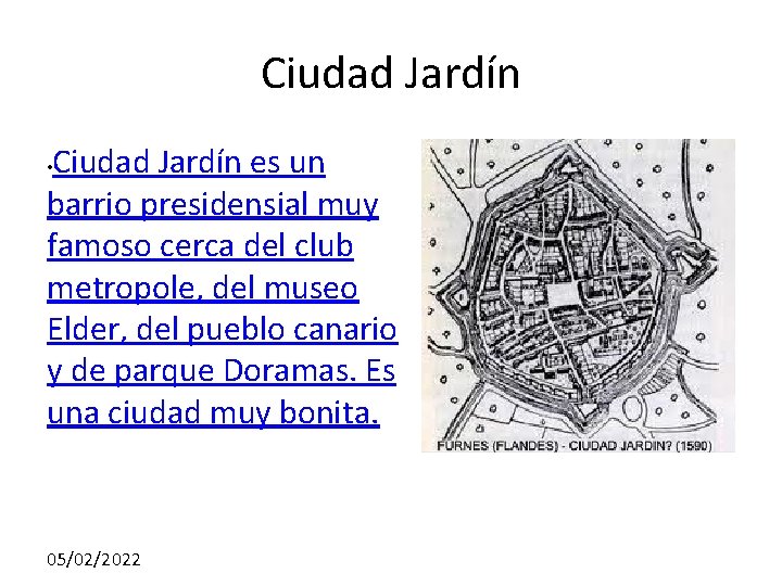 Ciudad Jardín es un barrio presidensial muy famoso cerca del club metropole, del museo