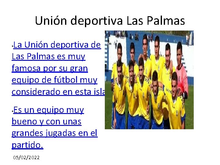 Unión deportiva Las Palmas La Unión deportiva de Las Palmas es muy famosa por