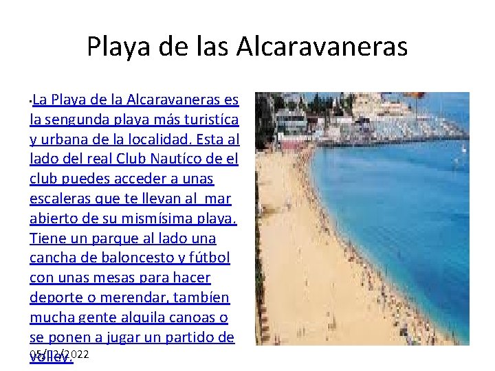 Playa de las Alcaravaneras La Playa de la Alcaravaneras es la sengunda playa más