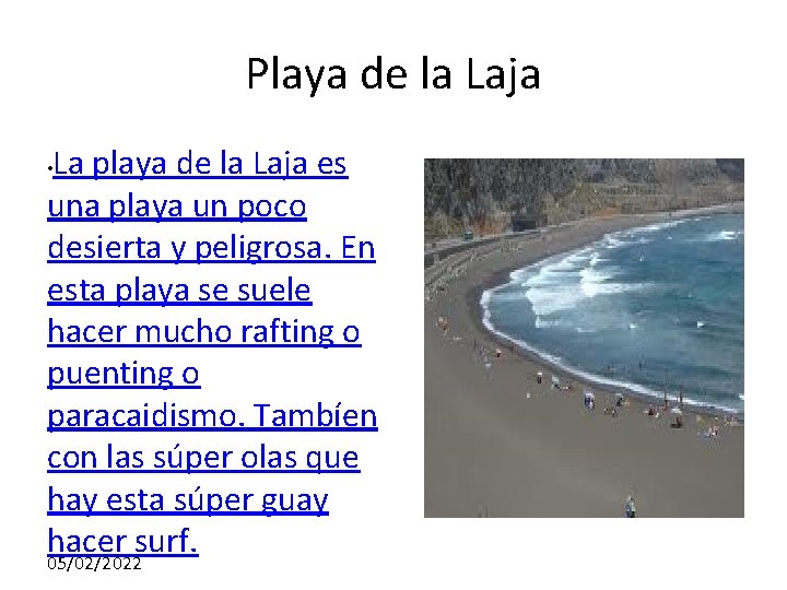 Playa de la Laja La playa de la Laja es una playa un poco