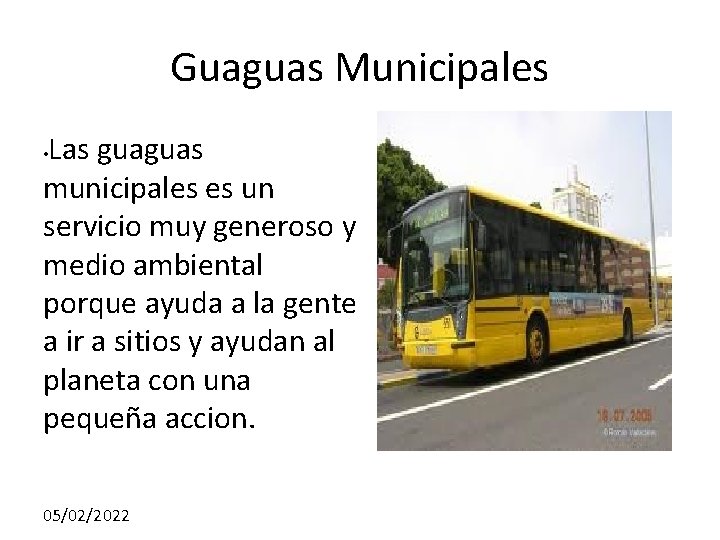 Guaguas Municipales Las guaguas municipales es un servicio muy generoso y medio ambiental porque