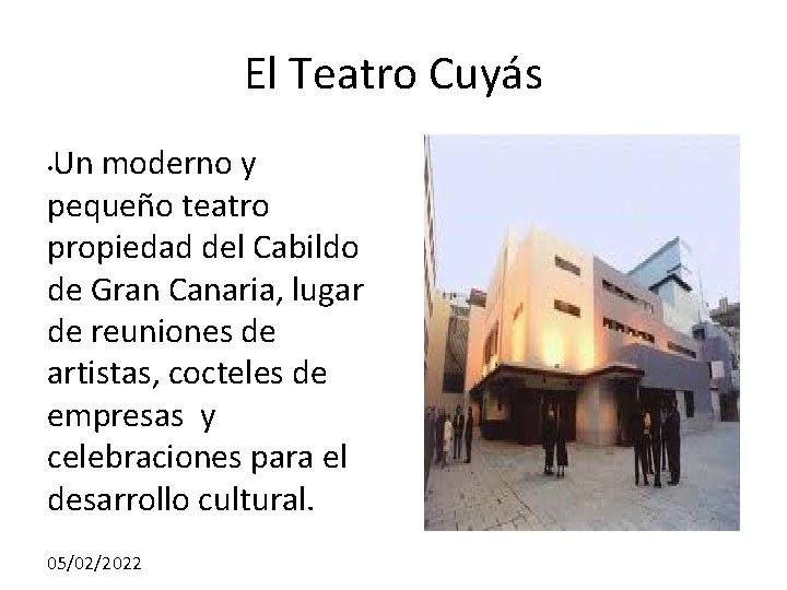 El Teatro Cuyás Un moderno y pequeño teatro propiedad del Cabildo de Gran Canaria,