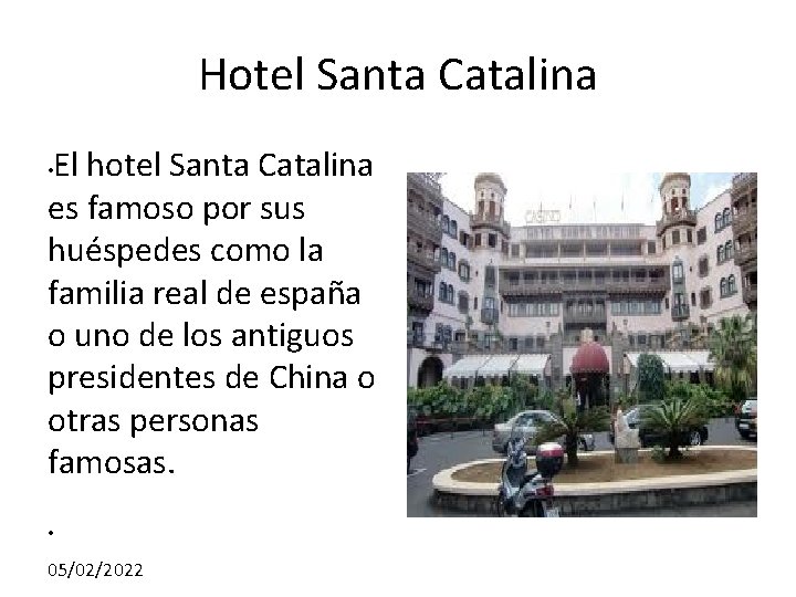 Hotel Santa Catalina El hotel Santa Catalina es famoso por sus huéspedes como la