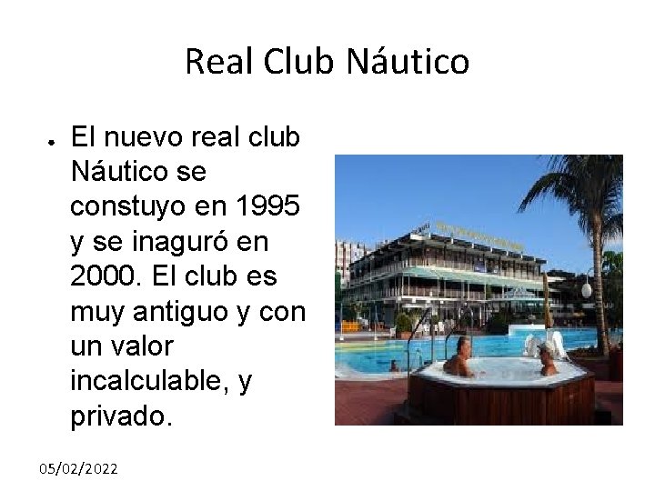 Real Club Náutico ● El nuevo real club Náutico se constuyo en 1995 y