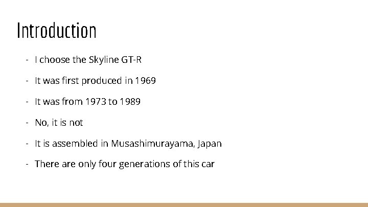 Introduction - I choose the Skyline GT-R - It was first produced in 1969