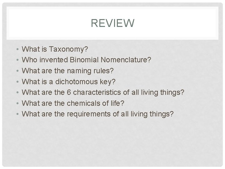 REVIEW • • What is Taxonomy? Who invented Binomial Nomenclature? What are the naming