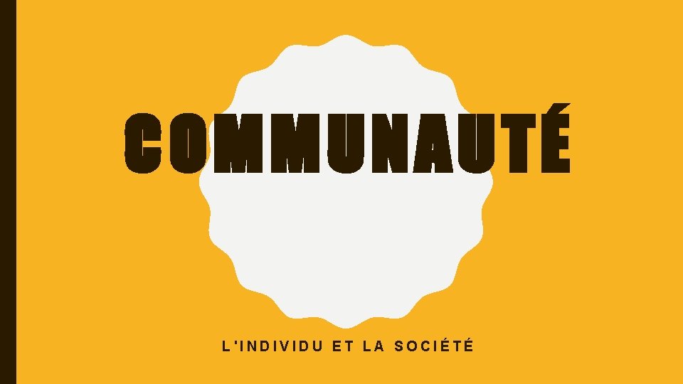 COMMUNAUTÉ L'INDIVIDU ET LA SOCIÉTÉ 