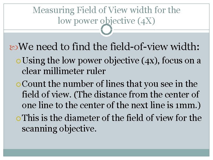 Measuring Field of View width for the low power objective (4 X) We need Measuring Field of View width for the low power objective (4 X) We need