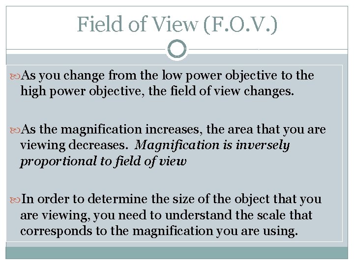 Field of View (F. O. V. ) As you change from the low power Field of View (F. O. V. ) As you change from the low power