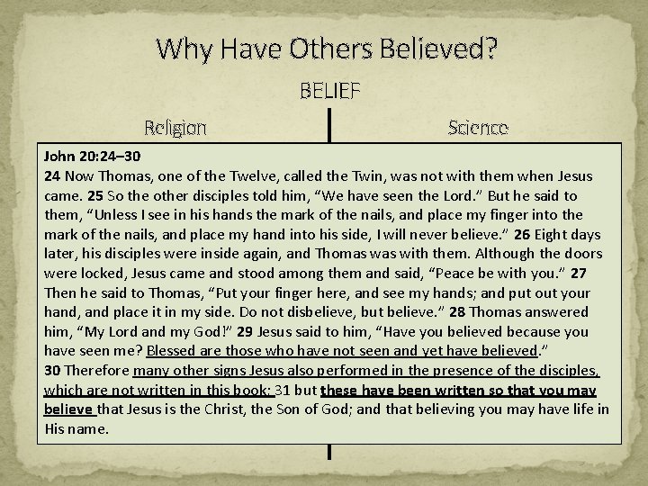 Why Have Others Believed? BELIEF Religion Science John 20: 24– 30 24 Now Thomas,