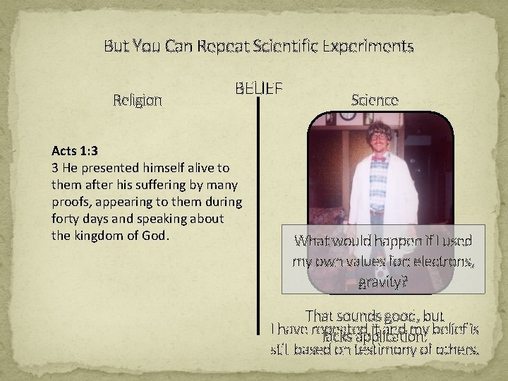 But You Can Repeat Scientific Experiments Religion BELIEF Acts 1: 3 3 He presented
